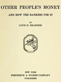 Other People's Money, and How the Bankers Use It — Louis Dembitz Brandeis cover