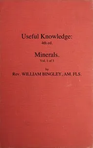 Useful Knowledge: Volume 1. Minerals: Or, a familiar account of the various productions of nature — William Bingley cover