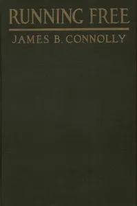 Running Free — James B. (James Brendan) Connolly cover