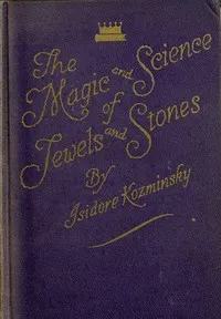 The Magic and Science of Jewels and Stones — Isidore Kozminsky cover
