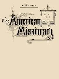 The American Missionary — Volume 41, No. 4, April, 1887 — Various cover