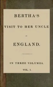 Bertha's Visit to Her Uncle in England; vol. 1 [of 3] — Mrs. (Jane Haldimand) Marcet cover