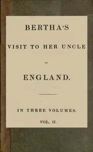 Bertha's Visit to Her Uncle in England; vol. 2 [of 3] — Mrs. (Jane Haldimand) Marcet cover