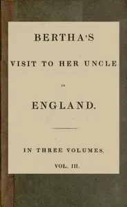 Bertha's Visit to Her Uncle in England; vol. 3 [of 3] — Mrs. (Jane Haldimand) Marcet cover