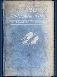 She Blows! And Sparm at That! — William John Hopkins cover