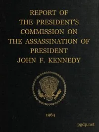 Report of the President's Commission on the Assassination of President John F. Kennedy — United States. Warren Commission cover