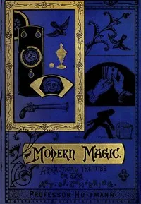 Modern Magic: A Practical Treatise on the Art of Conjuring — Professor Hoffmann cover
