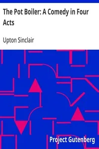 The Pot Boiler: A Comedy in Four Acts — Upton Sinclair cover