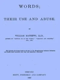 Words; Their Use and Abuse — William Mathews cover