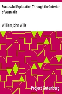 Successful Exploration Through the Interior of Australia: From Melbourne to the Gulf of Carpentaria — William John Wills cover