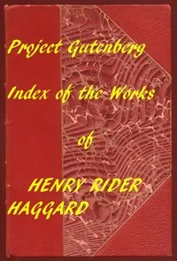 Index of the Project Gutenberg Works of Henry Rider Haggard — H. Rider (Henry Rider) Haggard cover