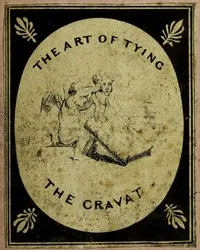 The Art of Tying the Cravat; Demonstrated in sixteen lessons — H. Le Blanc cover