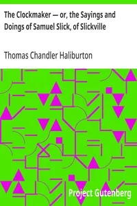The Clockmaker — or, the Sayings and Doings of Samuel Slick, of Slickville — Thomas Chandler Haliburton cover