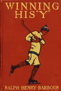 Winning His "Y": A Story of School Athletics — Ralph Henry Barbour cover