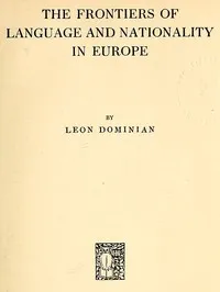 The Frontiers of Language and Nationality in Europe — Leon Dominian cover