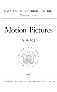 Motion pictures, 1940-1949 : $b Catalog of copyright entries — Library of Congress. Copyright Office cover