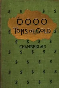 6,000 Tons of Gold — Henry Richardson Chamberlain cover