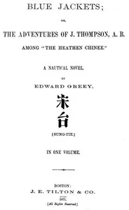 Blue Jackets; or, The Adventures of J. Thompson, A.B., Among "the Heathen Chinee": A Nautical Novel — Edward Greey cover