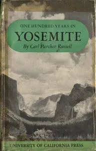 One Hundred Years in Yosemite: The Story of a Great Park and Its Friends — Carl Parcher Russell cover