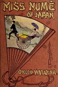 Miss Numè of Japan: A Japanese-American Romance — Onoto Watanna cover