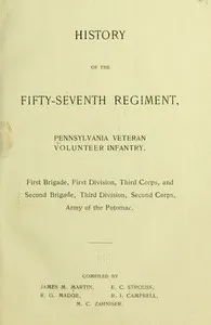 History of the Fifty-Seventh Regiment, Pennsylvania Veteran Volunteer Infantry: First Brigade, First Division, Third Corps and Second Brigade, Third Division, Second Corps, Army of the Potomac — Various cover
