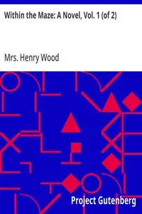 Within the Maze: A Novel, Vol. 1 (of 2) — Henry, Mrs. Wood cover