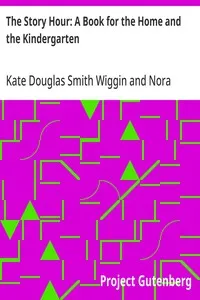 The Story Hour: A Book for the Home and the Kindergarten — Kate Douglas Smith Wiggin cover