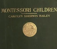 Montessori children — Carolyn Sherwin Bailey cover
