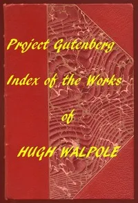 Index of the Project Gutenberg Works of Hugh Walpole — Hugh Walpole cover