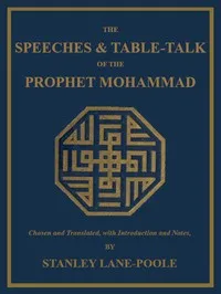 The Speeches & Table-Talk of the Prophet Mohammad — Prophet Muhammad cover