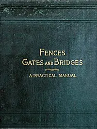 Fences, Gates and Bridges: A Practical Manual — Anonymous cover