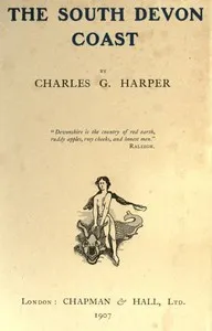 The South Devon Coast — Charles G. (Charles George) Harper cover