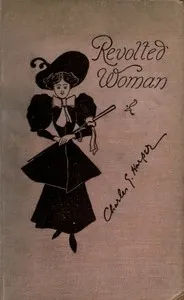 Revolted Woman: Past, present, and to come — Charles G. (Charles George) Harper cover
