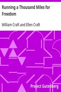 Running a Thousand Miles for Freedom: Or, The Escape of William and Ellen Craft from Slavery — William Craft cover