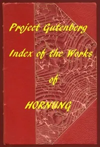 Index of the Project Gutenberg Works of E. W. Hornung — E. W. (Ernest William) Hornung cover
