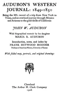 Audubon's western journal: 1849-1850: Being the MS. record of a trip from New York to Texas, and an overland journey through Mexico and Arizona to the gold-fields of California — John Woodhouse Audubon cover