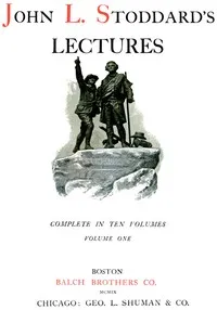 John L. Stoddard's Lectures, Vol. 01 (of 10): Norway, Switzerland, Athens, Venice — John L. (John Lawson) Stoddard cover