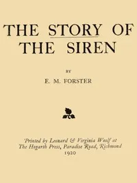 The Story of the Siren — E. M. (Edward Morgan) Forster cover