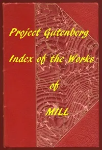 Index of the Project Gutenberg Works of John Stuart Mill — John Stuart Mill cover