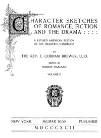 Character Sketches of Romance, Fiction, and the Drama, Vol. 2: A Revised American Edition of the Reader's Handbook — Ebenezer Cobham Brewer cover