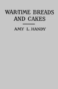 War-Time Breads and Cakes — Amy L. (Amy Littlefield) Handy cover