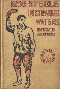 Bob Steele in Strange Waters; or, Aboard a Strange Craft — Donald Grayson cover