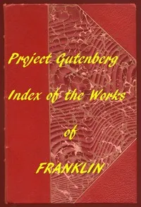 Index of the Project Gutenberg Works of Benjamin Franklin — Benjamin Franklin cover