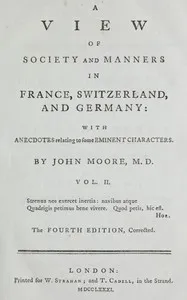A View of Society and Manners in France, Switzerland, and Germany, Vol. 2 (of 2): With Anecdotes Relating to Some Eminent Characters — John Moore cover