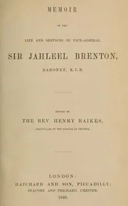 Memoir of the Life and Services of Vice-Admiral Sir Jahleel Brenton, Baronet, K.C.B. — Anonymous cover