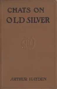 Chats on Old Silver — Arthur Hayden cover