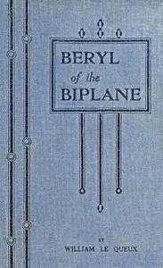 Beryl of the Biplane: Being the Romance of an Air-Woman of To-Day — William Le Queux cover