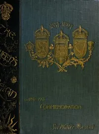 The Queen's Reign and Its Commemoration: A literary and pictorial review of the period; the story of the Victorian transformation — Walter Besant cover