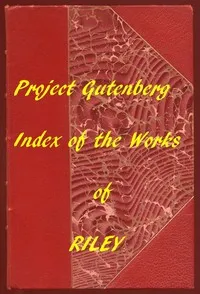Index of the Project Gutenberg Works of James Whitcomb Riley — James Whitcomb Riley cover
