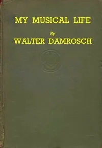 My Musical Life — Walter Damrosch cover